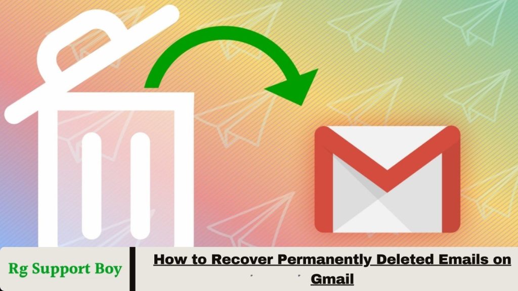 Recover Permanently Deleted Emails on Gmail